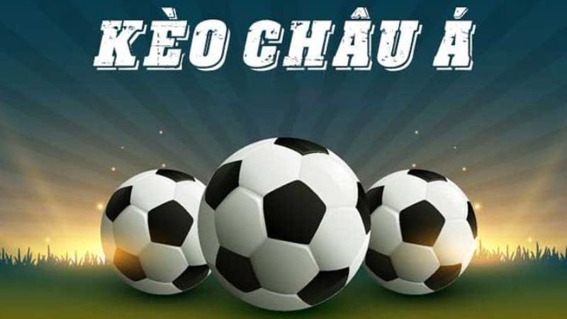 Phân tích chuẩn xác kèo Châu Á hôm nay