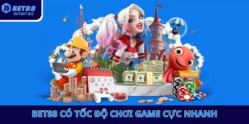 Bet88 có tốc độ chơi game cực nhanh Bet88 có tốc độ chơi game cực nhanh