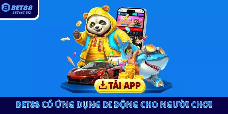 Bet88 có ứng dụng di động cho người chơi Bet88 có ứng dụng di động cho người chơi