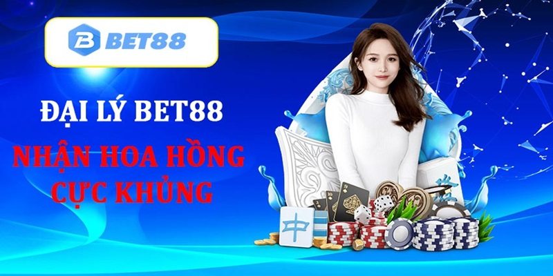 Hoa hồng cao cho Đại Lý Bet88 Hoa hồng cao cho Đại Lý Bet88