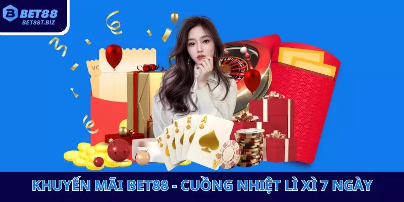 Khuyến mãi Bet88 cuồng nhiệt lì xì 7 ngày Khuyến mãi Bet88 cuồng nhiệt lì xì 7 ngày